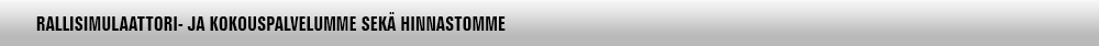 Rallisimulaattori- ja kokouspalvelumme sekä hinnastomme