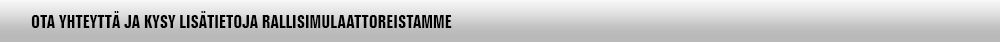 Ota yhteyttä ja kysy lisätietoja rallisimulaattoreistamme!